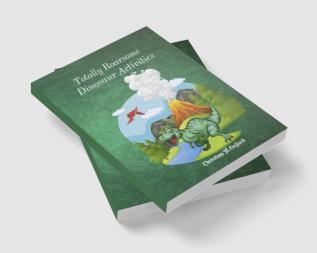 Totally Roarsome Dinosaur Activities : A fun prehistoric activity book for boys and girls with coloring activities mazes puzzles discover differences and coloring and more.