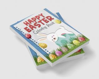 Happy Easter Coloring Book : Funny &amp; Cute Large Print Holiday Colouring Patterns with Big Easy &amp; Simple Drawings for Kids and Toddlers