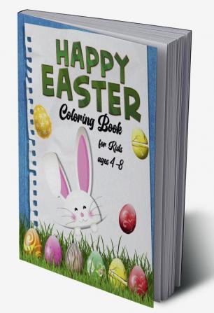 Happy Easter Coloring Book for Kids Ages 4-8 : Amazing Funny &amp; Cute Large Print Holiday Colouring Patterns with Big Easy &amp; Simple Drawings for Kids and Toddlers