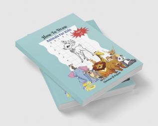 How To Draw Animals For Kids Ages 4-8 : A perfect and fun guide to teaching children to draw.