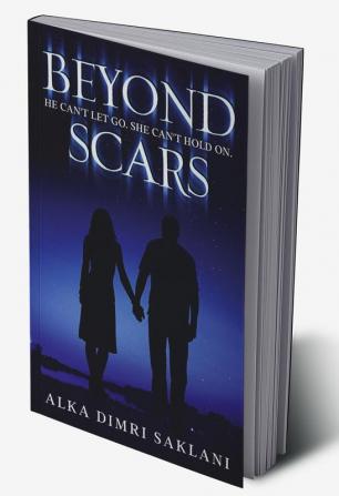 Beyond Scars : A gripping tale of love loss and resilience.