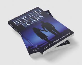 Beyond Scars : A gripping tale of love loss and resilience.