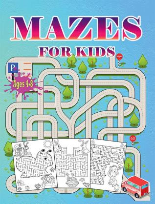 Mazes For Kids Ages 4-8 : Activity book for kids ages 4-8 |Puzzle book for Kids ages 3-56-8| Fun and Challenging Mazes for Boys and Girls | Workbook for Children: Games and Problem-Solving