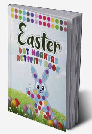 Dot Markers Activity Book Easter : Very Easy And Simple Easter Dot Marker Coloring Books For Kids Ages 3-5 | Bunny Eggs Basket Stuffier Eggs &amp; Lovely Egger Gift For Girls And Boys