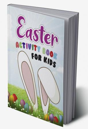 Easter Activity Book for Kids : Funny Kid Workbook Game For Learning Happy Easter Day Coloring Dot to Dot Scissor Skills Mazes Puzzle and More