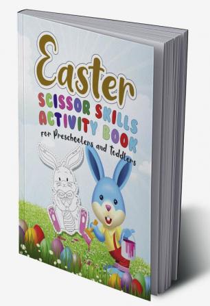 Easter Scissor Skills Activity Book for Preschoolers and Toddlers : Unique And High-Quality Images coloring and games for Kids Toddlers Preschoolers And Children ages 1-4 4-8 8-12