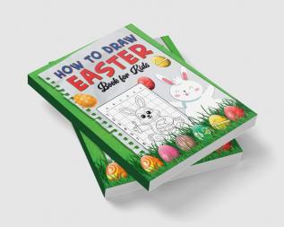 How To Draw Easter Book for Kids : A Fun Creative Step-by-Step How to Draw Easter Activity for Boys and Girls Ages 4 5 6 7 8 9 10 11 and 12 Years ... Book for Drawing Coloring and Doodling