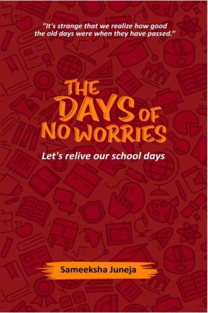 The Days of No Worries : Let's Relive Our School Days