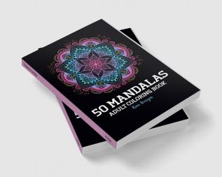 50 Mandalas Adult Coloring Book : Featuring 50 + of the World’s Most Beautiful Mandalas for Stress Relief and Relaxation