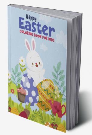 Happy Easter Coloring Book for Kids : Fun Easter Coloring Book for Toddlers Preschool Children &amp; Kindergarten with Cute Bunny Easter Egg