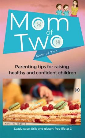 Mom of Two : Parenting tips for raising healthy and confident children - Study case: Erik and gluten-free life at 3 years old