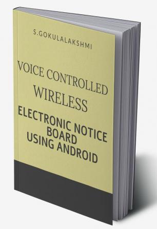 VOICE CONTROLLED WIRELESS ELECTRONIC NOTICE BOARD USING ANDROID