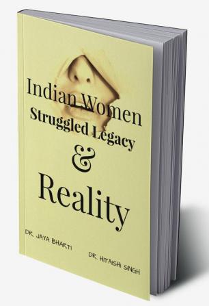 INDIAN WOMEN: STRUGGLED LEGACY AND REALITY : SOCIAL ISSUES