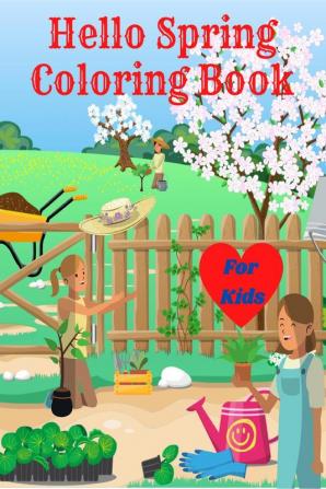 Hello Spring Coloring Book for Kids : Simple and Fun Spring coloring pages to color with Butterflies birds flowers and many more for Girls and Boys ages 4-8