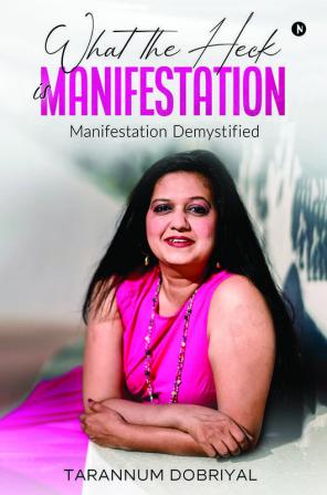 What the Heck is Manifestation