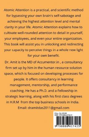 ATOMIC ATTENTION Learn how to focus on the task at hand recognizing triggers that threaten to distract you and improving your attention span by developing better focus habits.