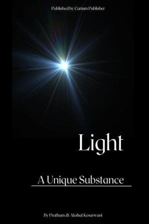 Light : A Unique Substance