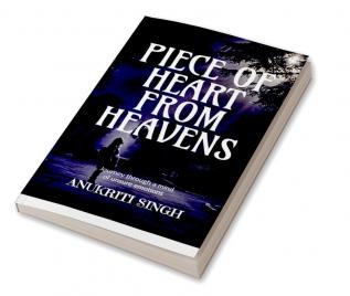 Piece of heart from heavens : Journey through a mind of unsure emotions