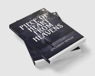 Piece of heart from heavens : Journey through a mind of unsure emotions