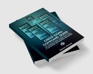 Cisco CCNA Command Guide : An Introductory Guide for CCNA & Computer Networking Beginners