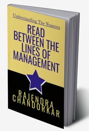 READ BETWEEN THE LINES OF MANAGEMENT : Understanding the nuances