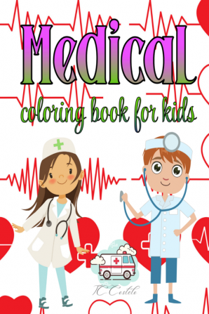 Medical Coloring Book for Kids / बच्चों के लिए मेडिकल कलरिंग बुक : Amazing Medical Coloring&amp;Activity Book for Kids /PreschoolsToodlersBoys and Girls 4-8 Ages बच्चों / पूर्वस्कूली टूडलर लड़क...