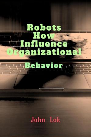 Robots How Influence Organizational : Behavior