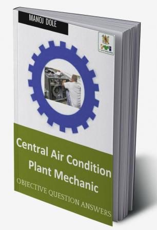 Central Air Condition Plant Mechanic : Objective Question Answers