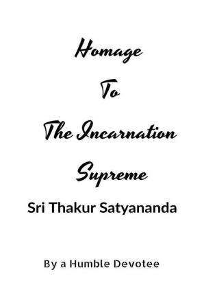 Homage to The Incarnation Supreme