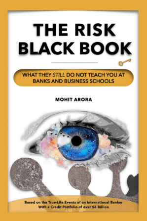 The Risk Black Book : What They Still Do Not Teach You at Banks and Business Schools