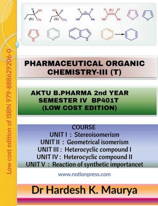 PHARMACEUTICAL ORGANIC CHEMISTRY-III (T) : AKTU B. PHARMA. 2nd YEAR SEMESTER IV BP401T (LOW COST EDITION)