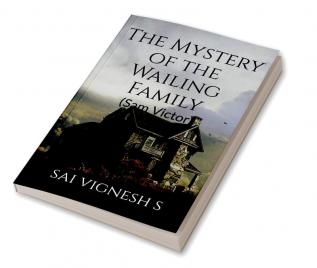 The Mystery of the Wailing Family : (Sam Victor)