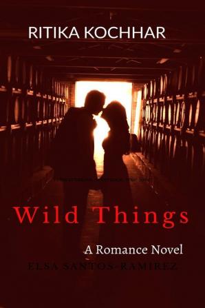 Wild Things: A Romance Novel