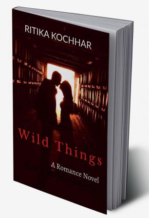 Wild Things: A Romance Novel