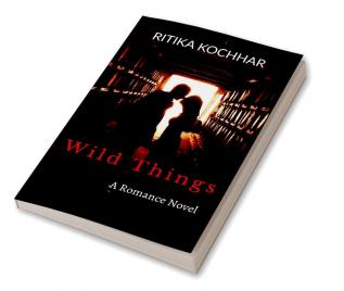 Wild Things: A Romance Novel