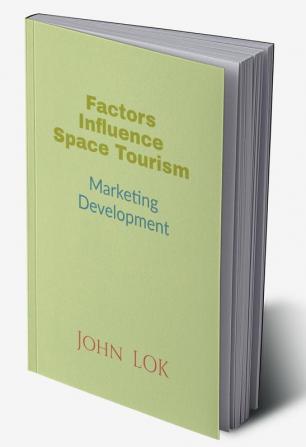 Factors Influence Space Tourism : Marketing Development