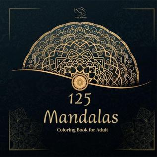 125 Mandalas : An Adult Coloring Book Beautiful Mandalas for Stress Relief and Relaxation Mandala Art Designs Relaxation Coloring Pages