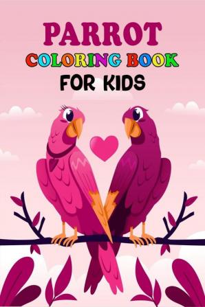 Parrot Coloring Book for Kids : Exotic Coloring Book With Parrots For Childrens Ages 2-10