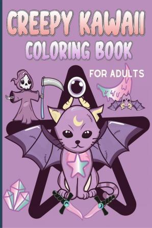 Creepy Kawaii Coloring Book for Adults : With Pastel Goth Cute and Spooky Gothic Coloring Pages for Teens