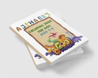 Cool Dinosaur Aplhabet-Coloring Book for Kids Ages 3-8 : Dinosaur Activity Book For Kids Ages 3-8