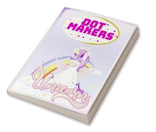 Unicorn DOT MAKERS : ACTIVITY BOOK FOR KIDS AGES 3-8