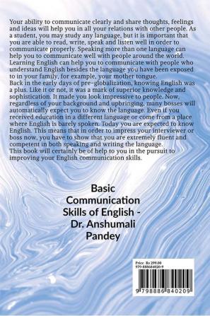 Basic Communication Skills of English : Non-Verbal Skills Listening Skills Reading Skills Writing Skills E – Skills Interview Skills.