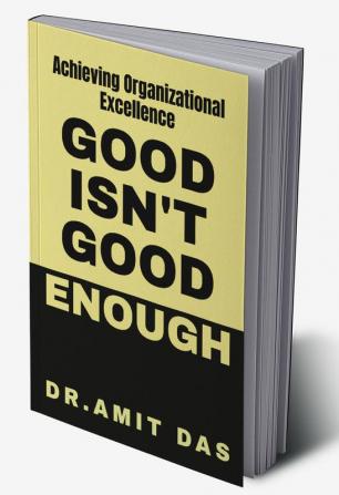 GOOD IS NOT GOOD ENOUGH : To assist your organization to unlock it's potential in culture by increasing employee happiness innovation and productivity.