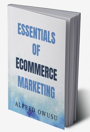 ESSENTIALS OF ECOMMERCE MARKETING