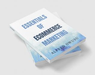 ESSENTIALS OF ECOMMERCE MARKETING