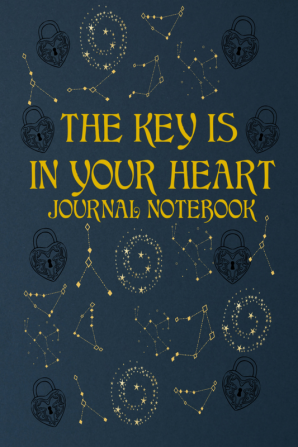 THE KEY IS IN YOUR HEART-JOURNAL NOTEBOOK : UNIQUE PERSONAL JOURNAL FOR WOMEN TEENS. DAILY DIARY FOR YOUR EVERYDAY THOUGHTS-NOTE TAKING. LINED NOTEBOOK