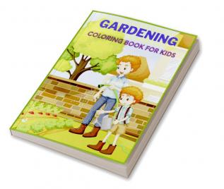 Gardening Coloring Book For Kids A funny gardening coloring book suitable for children aged 4 to 8.