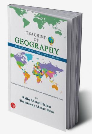 Teaching of Geography : Fundamental Principles and Methods