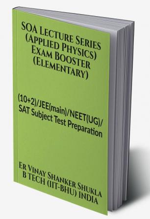 SOA Lecture Series (Applied Physics) Exam Booster (Elementary) : (10+2)/JEE(main)/NEET(UG)/SAT Subject Test Preparation