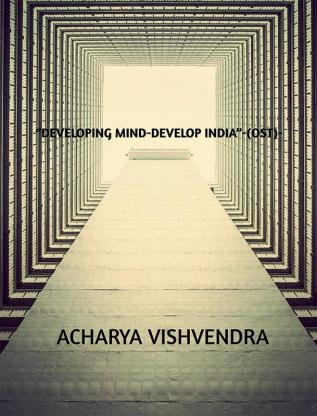 “DEVELOPING MIND-DEVELOP INDIA”-(OST)BY ACHARYA VISHVENDRA : BETTER MIND-BETTER INDIA